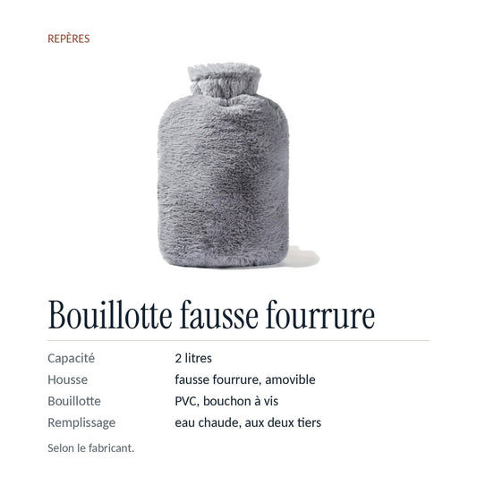 Repères : capacité 2 litres, housse en fausse fourrure amovible, bouillotte en PVC à bouchon vissant