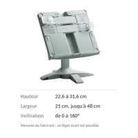 Dimensions du support de lecture : hauteur 22,6 à 31,6 cm, largeur 21 à 48 cm, inclinaison de 0 à 160°