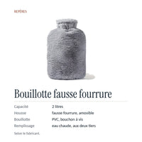 Repères : capacité 2 litres, housse en fausse fourrure amovible, bouillotte en PVC à bouchon vissant