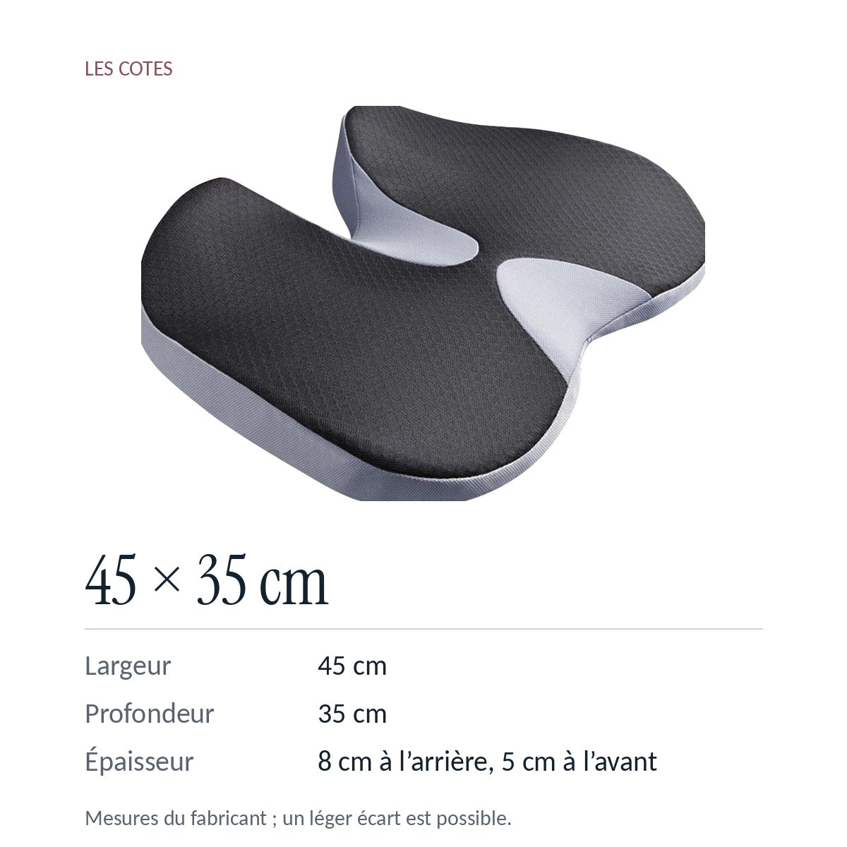 Coussin périnée à double ouverture : 45 × 35 cm, 8 cm à l’arrière et 5 cm à l’avant, mesures du fabricant